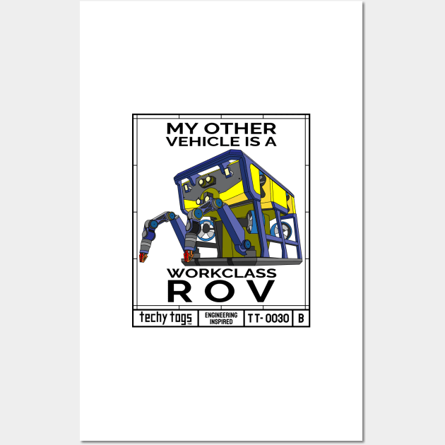 My Other Vehicle is a Workclass ROV (TT-0030-B Black on White) Wall Art by techy-togs